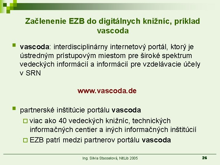 Začlenenie EZB do digitálnych knižníc, príklad vascoda § vascoda: interdisciplinárny internetový portál, ktorý je