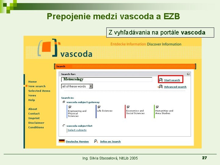 Prepojenie medzi vascoda a EZB Z vyhľadávania na portále vascoda Meteorology Ing. Silvia Stasselová,