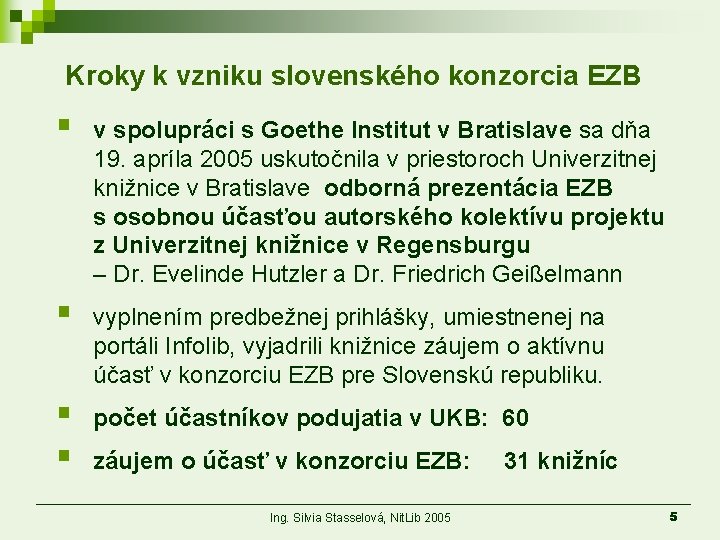 Kroky k vzniku slovenského konzorcia EZB § v spolupráci s Goethe Institut v Bratislave