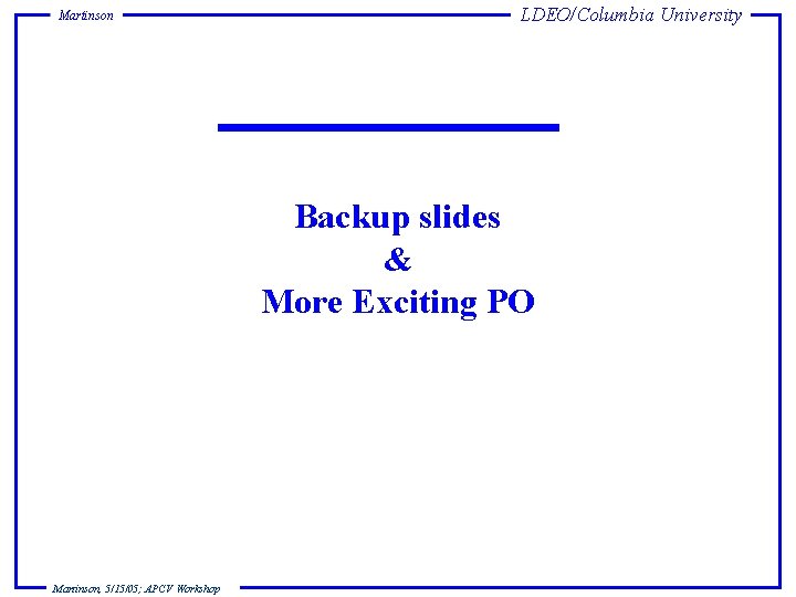 Martinson LDEO/Columbia University Backup slides & More Exciting PO Martinson, 5/15/05; APCV Workshop 