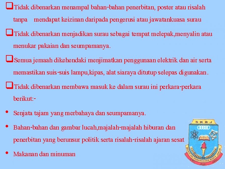 q. Tidak dibenarkan menampal bahan-bahan penerbitan, poster atau risalah tanpa mendapat keizinan daripada pengerusi