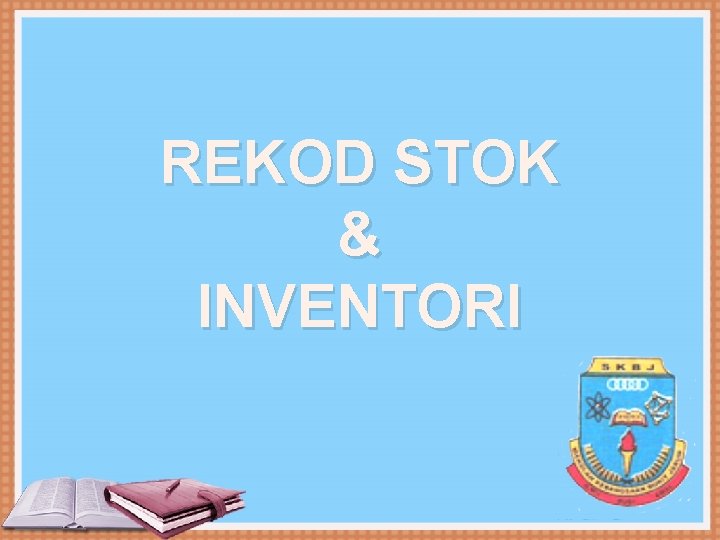 REKOD STOK & INVENTORI 