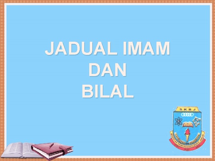 JADUAL IMAM DAN BILAL 