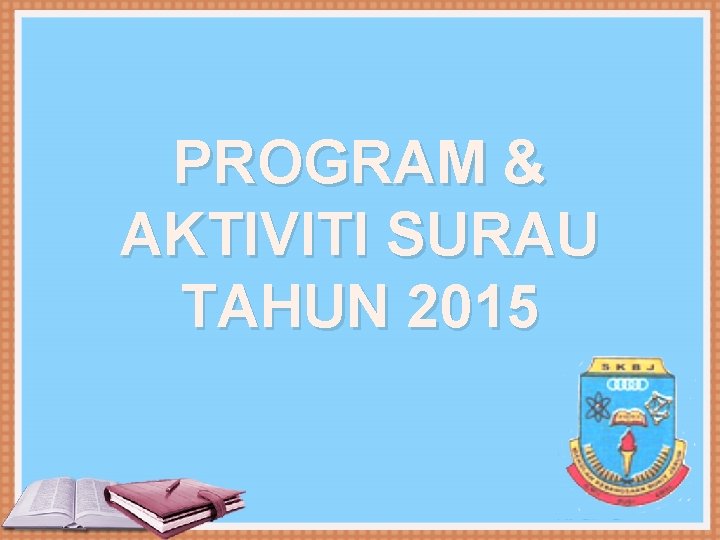 PROGRAM & AKTIVITI SURAU TAHUN 2015 