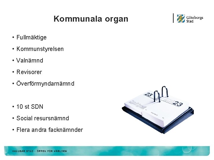 Kommunala organ • Fullmäktige • Kommunstyrelsen • Valnämnd • Revisorer • Överförmyndarnämnd • 10