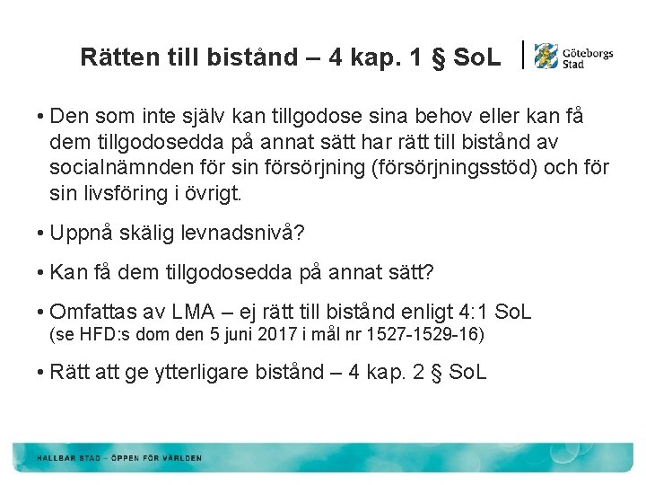 Rätten till bistånd – 4 kap. 1 § So. L • Den som inte