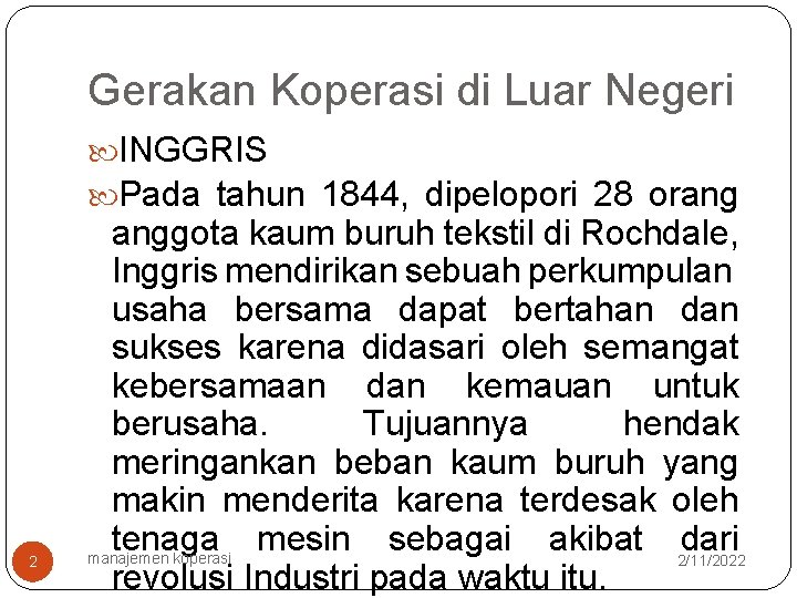 Gerakan Koperasi di Luar Negeri INGGRIS Pada tahun 1844, dipelopori 28 orang 2 anggota