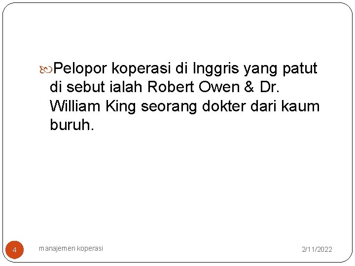  Pelopor koperasi di Inggris yang patut di sebut ialah Robert Owen & Dr.