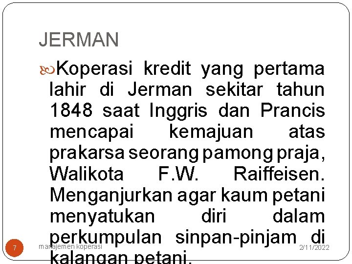 7 JERMAN Koperasi kredit yang pertama lahir di Jerman sekitar tahun 1848 saat Inggris