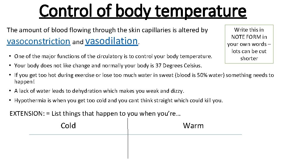 Control of body temperature The amount of blood flowing through the skin capillaries is