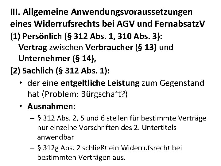 III. Allgemeine Anwendungsvoraussetzungen eines Widerrufsrechts bei AGV und Fernabsatz. V (1) Persönlich (§ 312