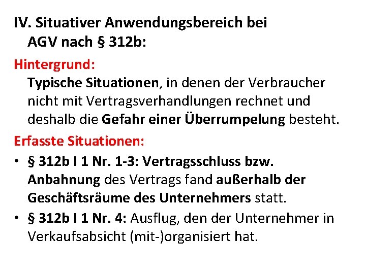 IV. Situativer Anwendungsbereich bei AGV nach § 312 b: Hintergrund: Typische Situationen, in denen