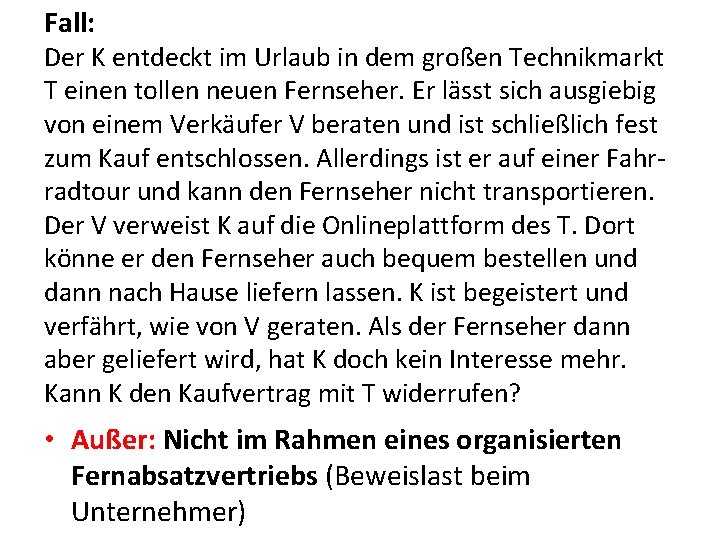 Fall: Der K entdeckt im Urlaub in dem großen Technikmarkt T einen tollen neuen