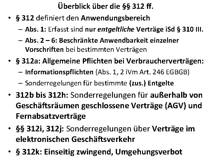 Überblick über die §§ 312 ff. • § 312 definiert den Anwendungsbereich – Abs.