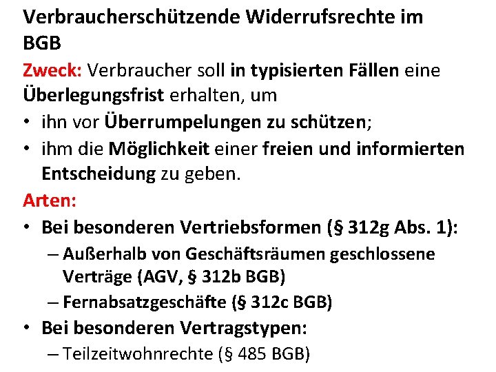 Verbraucherschützende Widerrufsrechte im BGB Zweck: Verbraucher soll in typisierten Fällen eine Überlegungsfrist erhalten, um