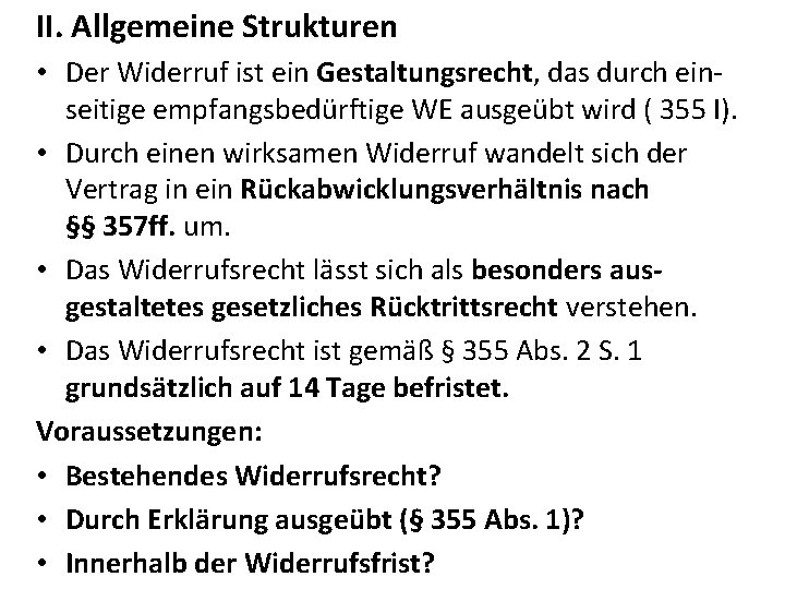 II. Allgemeine Strukturen • Der Widerruf ist ein Gestaltungsrecht, das durch einseitige empfangsbedürftige WE