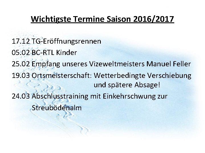 Wichtigste Termine Saison 2016/2017 17. 12 TG-Eröffnungsrennen 05. 02 BC-RTL Kinder 25. 02 Empfang