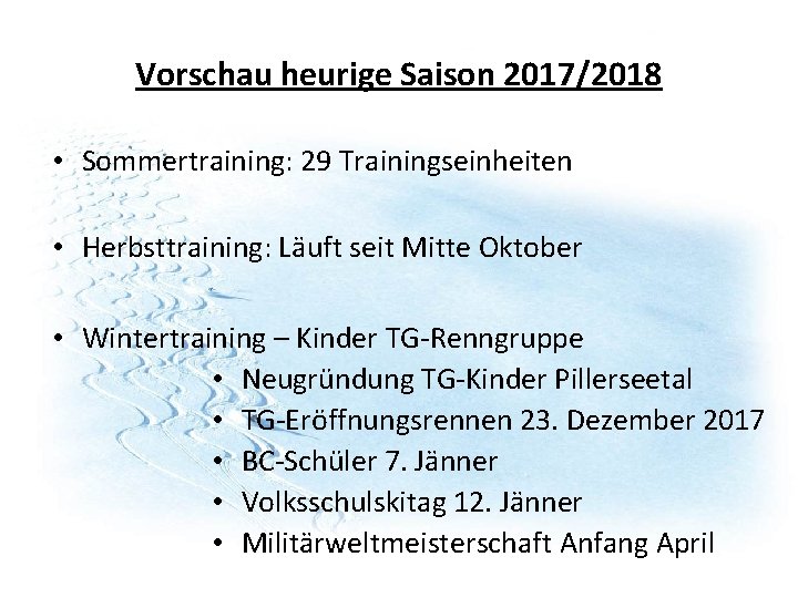 Vorschau heurige Saison 2017/2018 • Sommertraining: 29 Trainingseinheiten • Herbsttraining: Läuft seit Mitte Oktober