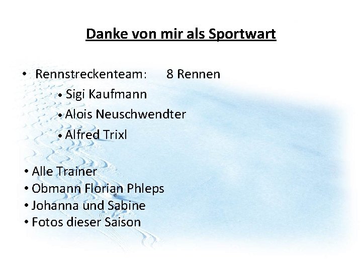 Danke von mir als Sportwart • Rennstreckenteam: 8 Rennen Sigi Kaufmann Alois Neuschwendter Alfred