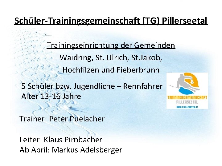 Schüler-Trainingsgemeinschaft (TG) Pillerseetal Trainingseinrichtung der Gemeinden Waidring, St. Ulrich, St. Jakob, Hochfilzen und Fieberbrunn