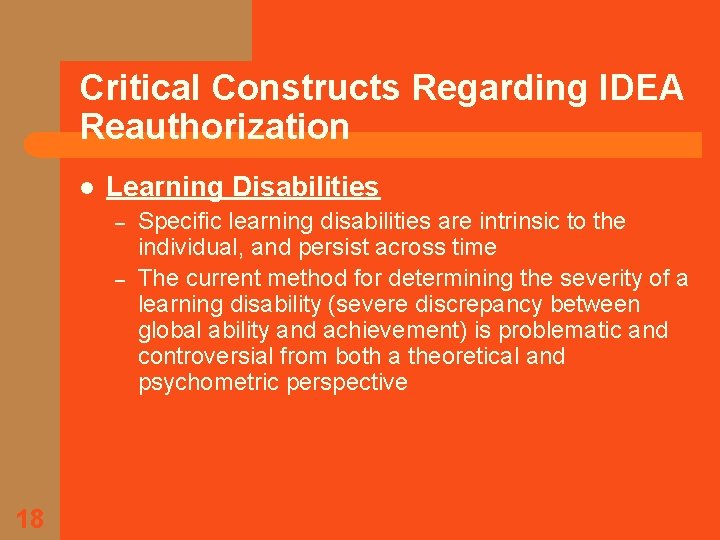 Critical Constructs Regarding IDEA Reauthorization l Learning Disabilities – – 18 Specific learning disabilities
