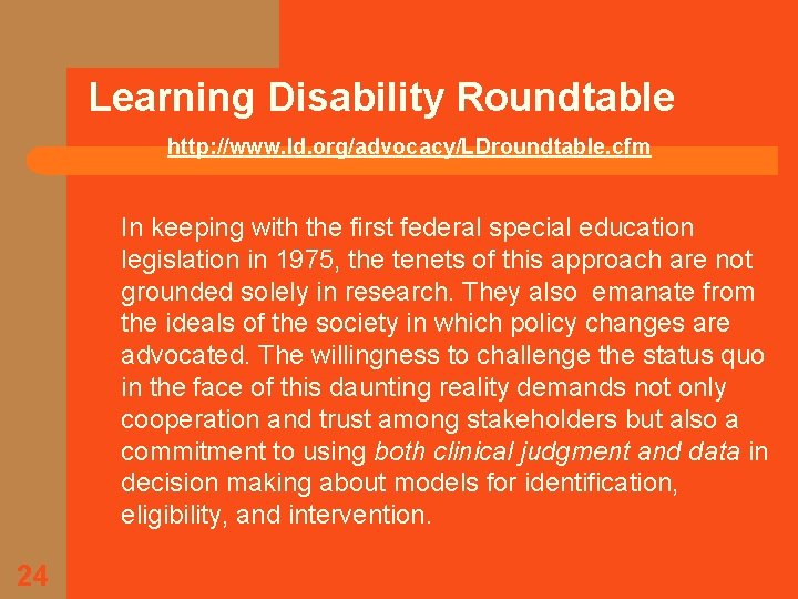 Learning Disability Roundtable http: //www. ld. org/advocacy/LDroundtable. cfm In keeping with the first federal