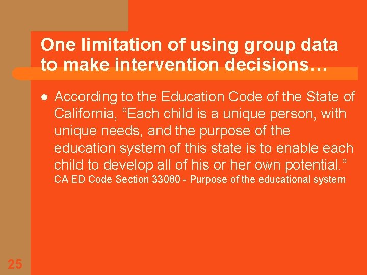 One limitation of using group data to make intervention decisions… l According to the