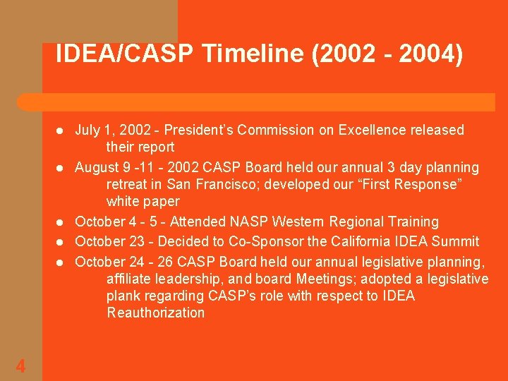 IDEA/CASP Timeline (2002 - 2004) l l l 4 July 1, 2002 - President’s