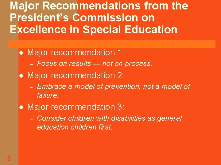 Major Recommendations from the President’s Commission on Excellence in Special Education l Major recommendation