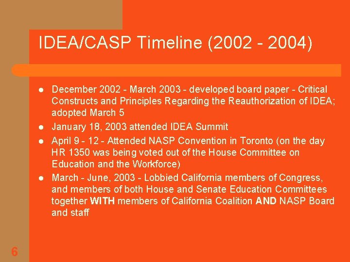 IDEA/CASP Timeline (2002 - 2004) l l 6 December 2002 - March 2003 -