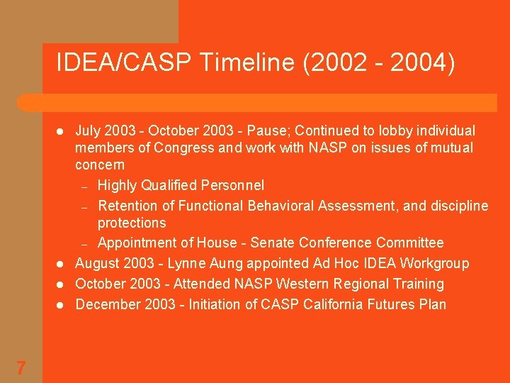 IDEA/CASP Timeline (2002 - 2004) l l 7 July 2003 - October 2003 -