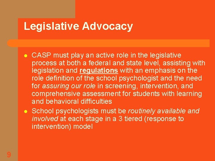 Legislative Advocacy l l 9 CASP must play an active role in the legislative