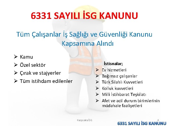 6331 SAYILI İSG KANUNU Tüm Çalışanlar İş Sağlığı ve Güvenliği Kanunu Kapsamına Alındı Ø