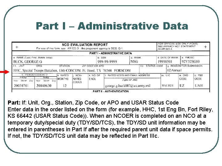 Part I – Administrative Data Part: If: Unit, Org. , Station, Zip Code, or