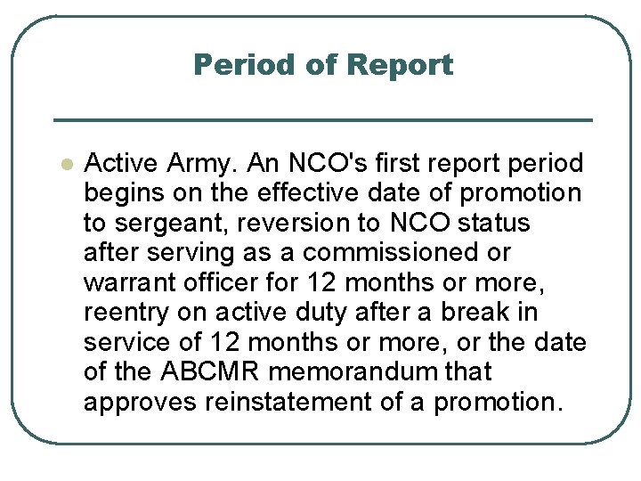 Period of Report l Active Army. An NCO's first report period begins on the