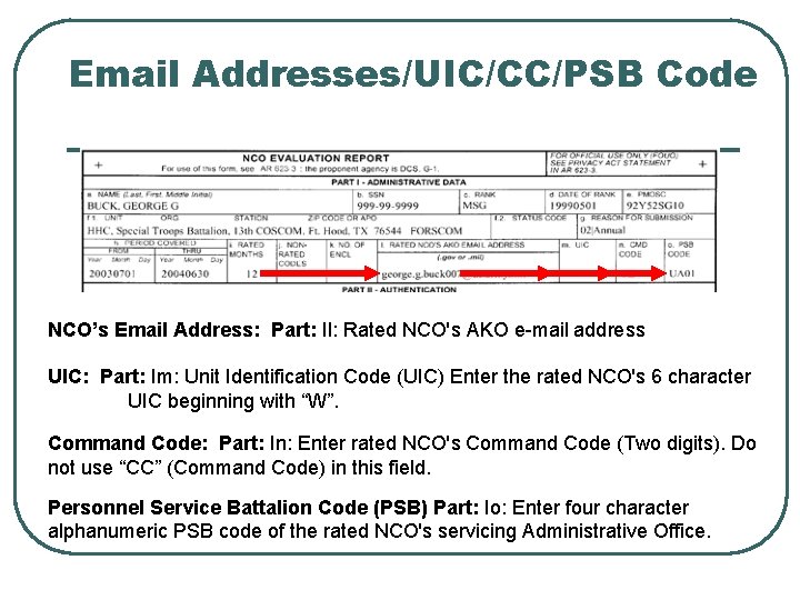 Email Addresses/UIC/CC/PSB Code NCO’s Email Address: Part: Il: Rated NCO's AKO e-mail address UIC: