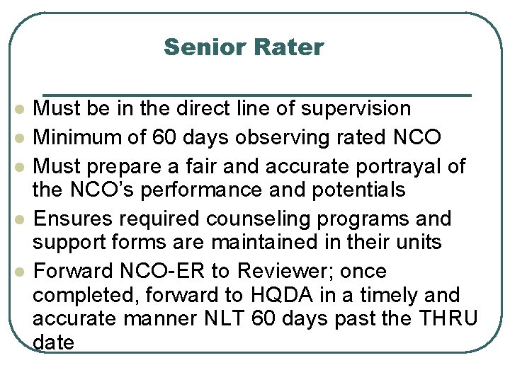 Senior Rater l l l Must be in the direct line of supervision Minimum