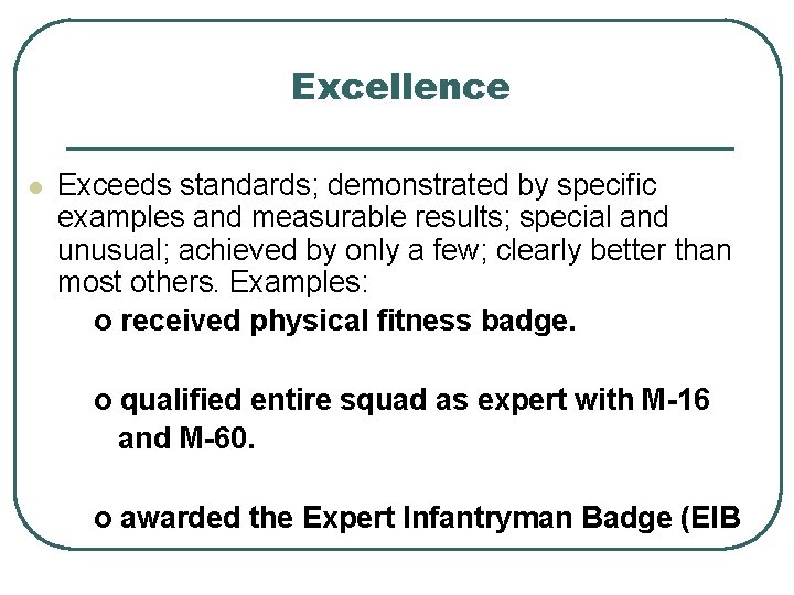 Excellence l Exceeds standards; demonstrated by specific examples and measurable results; special and unusual;