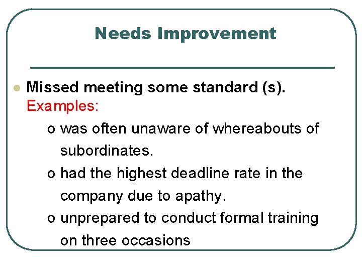 Needs Improvement l Missed meeting some standard (s). Examples: o was often unaware of