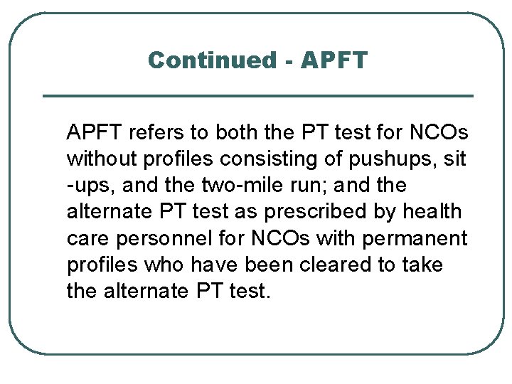 Continued - APFT refers to both the PT test for NCOs without profiles consisting