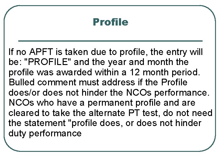 Profile If no APFT is taken due to profile, the entry will be: "PROFILE"