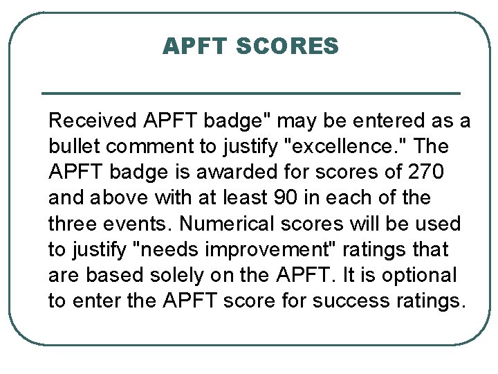 APFT SCORES Received APFT badge" may be entered as a bullet comment to justify