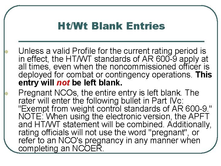 Ht/Wt Blank Entries l l Unless a valid Profile for the current rating period