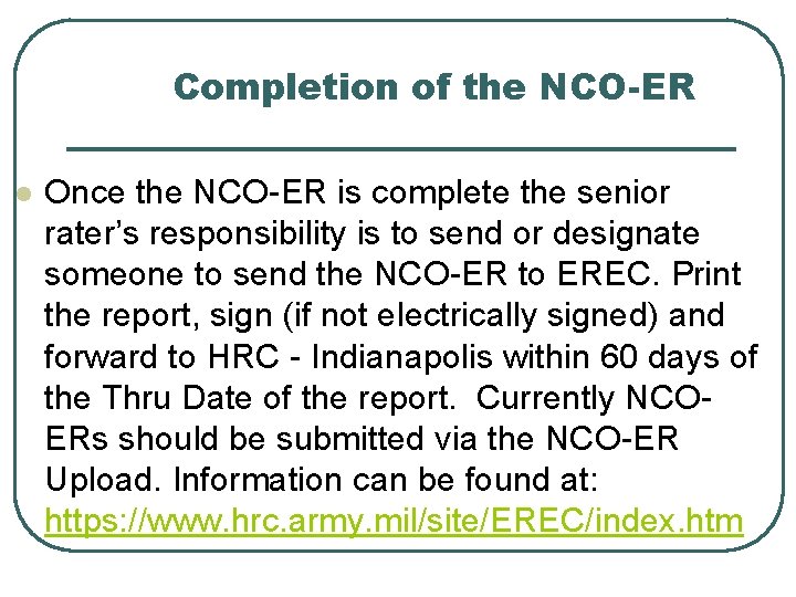 Completion of the NCO-ER l Once the NCO-ER is complete the senior rater’s responsibility