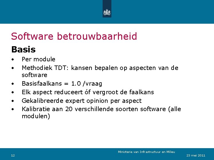 Software betrouwbaarheid Basis • • • 12 Per module Methodiek TDT: kansen bepalen op