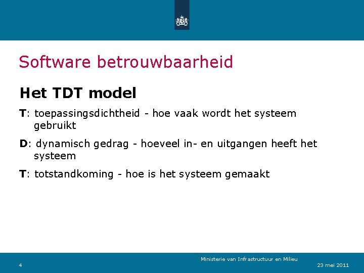 Software betrouwbaarheid Het TDT model T: toepassingsdichtheid - hoe vaak wordt het systeem gebruikt