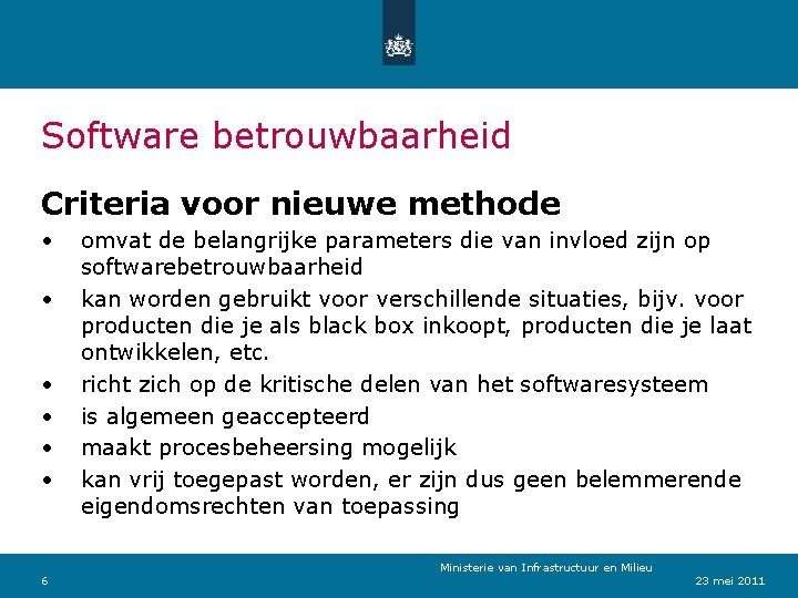 Software betrouwbaarheid Criteria voor nieuwe methode • • • 6 omvat de belangrijke parameters