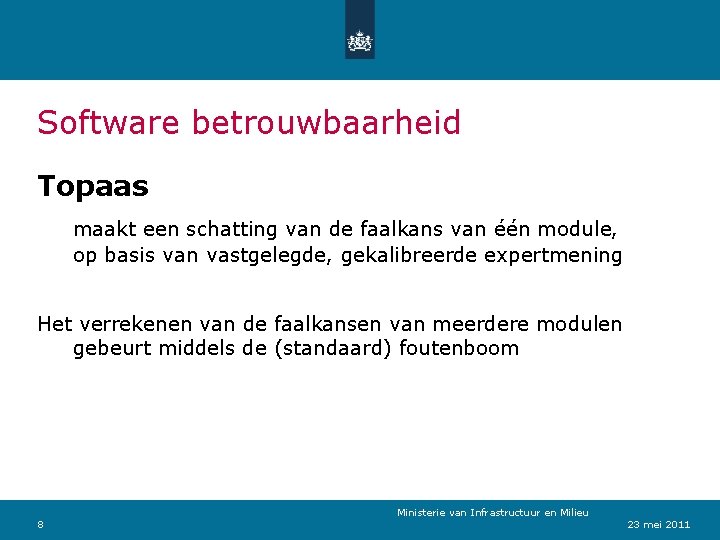 Software betrouwbaarheid Topaas maakt een schatting van de faalkans van één module, op basis