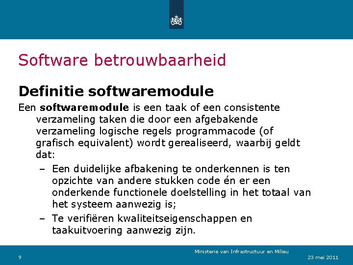 Software betrouwbaarheid Definitie softwaremodule Een softwaremodule is een taak of een consistente verzameling taken