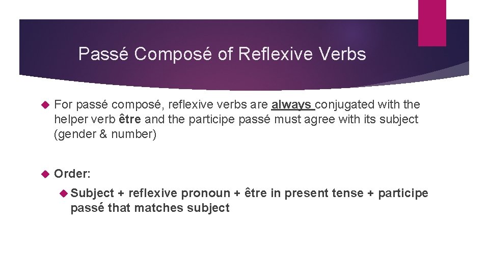 Passé Composé of Reflexive Verbs For passé composé, reflexive verbs are always conjugated with